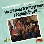 Schwyzerörgeliduo Hess-Buebe - Für D'Baarer Trachtengruppe / S'Portmäs Örgeli