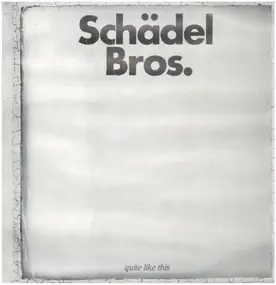 Schädel Bros. - Quite Like This