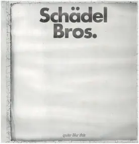 Schädel Bros. - Quite Like This