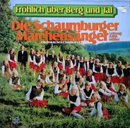 Die Schaumburger Märchensänger - Fröhlich Über Berg Und Tal