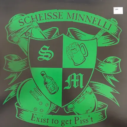 Scheisse Minnelli - Exist To Get Piss't