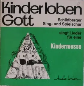 Schildberger Sing- Und Spielschar - Kinder Loben Gott