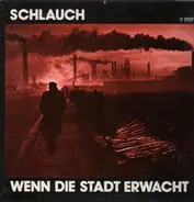 Schlauch - Wenn Die Stadt Erwacht