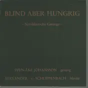 Schlippenbach / Johansson Duo - Blind Aber Hungrig - Norddeutsche Gesänge
