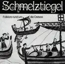 LP - Schmelztiegel - Folklore Rund Um Die Ostsee