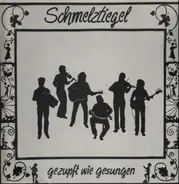 Schmelztiegel - Gezupft Wie Gesungen