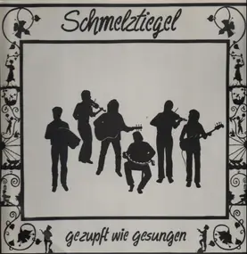 Schmelztiegel - Gezupft Wie Gesungen