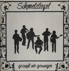 Schmelztiegel - Gezupft Wie Gesungen