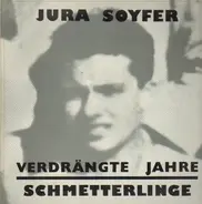 Schmetterlinge & Jura Soyfer - Verdrängte Jahre