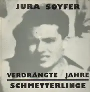 Schmetterlinge & Jura Soyfer - Verdrängte Jahre