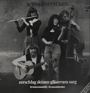 Schneewittchen - zerschlag deinen gläsernen sarg - frauenmusik - freuenlieder