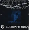 12'' - Schnitt Acht - Subhuman Minds