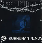Schnitt Acht - Subhuman Minds