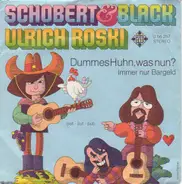 Schobert & Black , Ulrich Roski - Dummes Huhn, Was Nun?