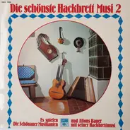 Schönauer Musikanten Und Alfons Bauer Mit Seiner Hackbrettmusik - Die Schönste Hackbrett Musi 2