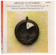 Schönberg - Pierrot lunaire / Fünf Orchesterstücke / Ode an Napoleon Buonaparte
