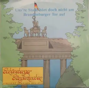 Schöneberger Sängerknaben - Uns're Stadt Hört Doch Nicht Am Brandenburger Tor Auf