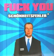 Schönheitsfehler - Fuck You