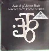 SCHOOL OF SEVEN BELLS - Disconnect from Desire