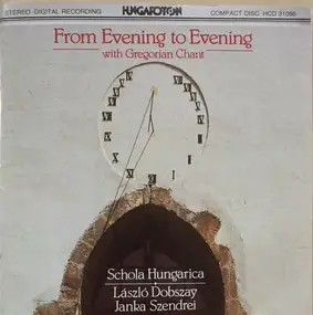Schola Hungarica - From Evening To Evening With Gregorian Chants