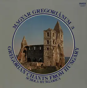 Schola Hungarica - Magyar Gregoriánum 3 (Gregorian Chants From Hungary)