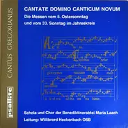 Schola Und Chor Der Benediktinerabtei Maria Laach , Willibrord Heckenbach OSB - Cantate Domino Canticum Novum - Die Messen Vom 5. Ostersonntag Und Vom 33. Sonntag Im Jahreskreis