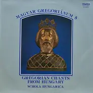 Magyar Gregorianum 5 - Gregoriean Chants From Hungary, Schola Hungarica