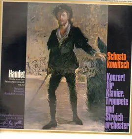 Dmitri Shostakovich - Hamlet-Suite aus der Schauspilemusik op. 32 * Konzert für Klavier, Trompete und Streichorch. c-moll