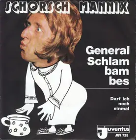 Schorsch Mannix - General Schlambambes