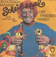 Schorsch Mannix - Scheißegal, Ob Du Huhn Bist Oder Hahn / Ostfriesen-Tango