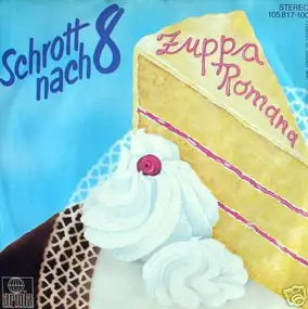 Schrott Nach 8 - Zuppa Romana