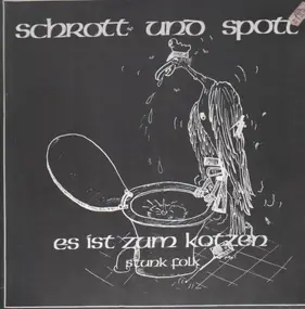 Schrott Und Spott - Es Ist Zum Kotzen