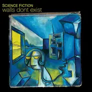 Science Fiction - Walls Don't Exist