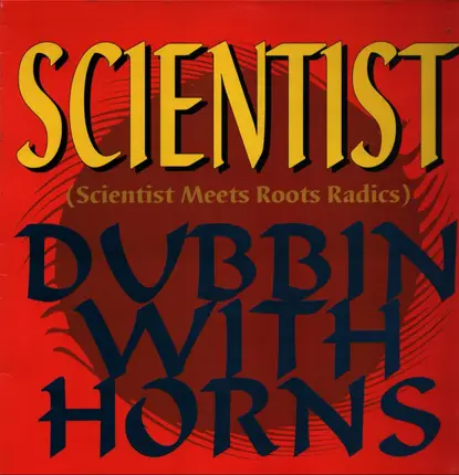 Scientist Meets The Roots Radics - Dubbin With Horns