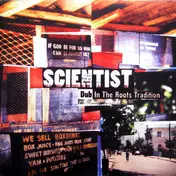 Scientist - Dub In The Roots Tradition