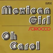 Scirocco - Mexican Girl / Oh Carol