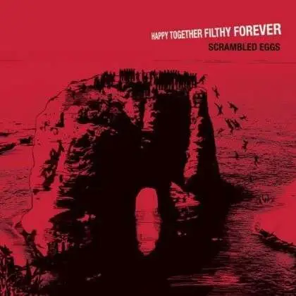 SCRAMBLED EGGS - Happy Together, Filthy Forever