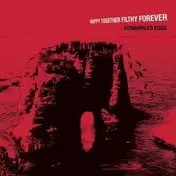 Scrambled Eggs - Happy Together, Filthy Forever