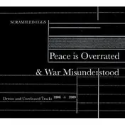 Scrambled Eggs - PEACE IS OVERRATED AND WAR..
