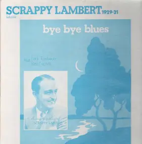 Scrappy Lambert - Bye Bye Blues 1929-31