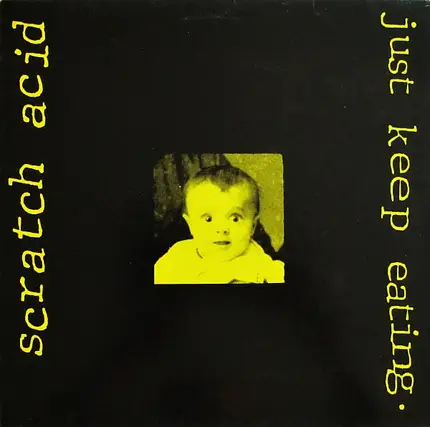 Scratch Acid - Just Keep Eating