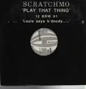 12inch Vinyl Single - Scratchmo - Play That Thing