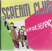 Scream Club - Don't Bite Your Sister