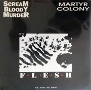 7inch Vinyl Single - Scream Bloody Murder , Martyr Colony - Flesh