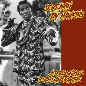 Screamin' Jay Hawkins - A Spell On You: B-Sides And Rarities