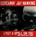 LP - Screamin' Jay Hawkins - I Put A Spell On You (Rare Tracks And B-Sides)