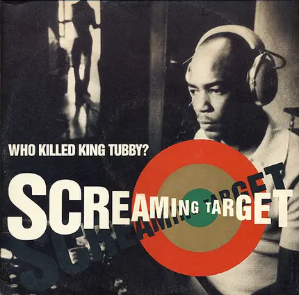 Screaming Target - Who Killed King Tubby?