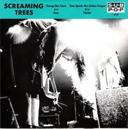 Screaming Trees - Change Has Come b/w Days / Time Speaks Her Golden Tongue b/w Flashes