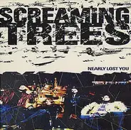 Screaming Trees - Nearly Lost You