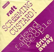 Screeming Custard! / Dead Famous People - Raft / Drive Away